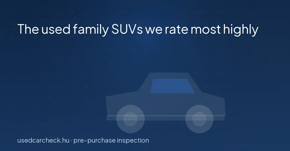 The used family SUVs we rate most highly