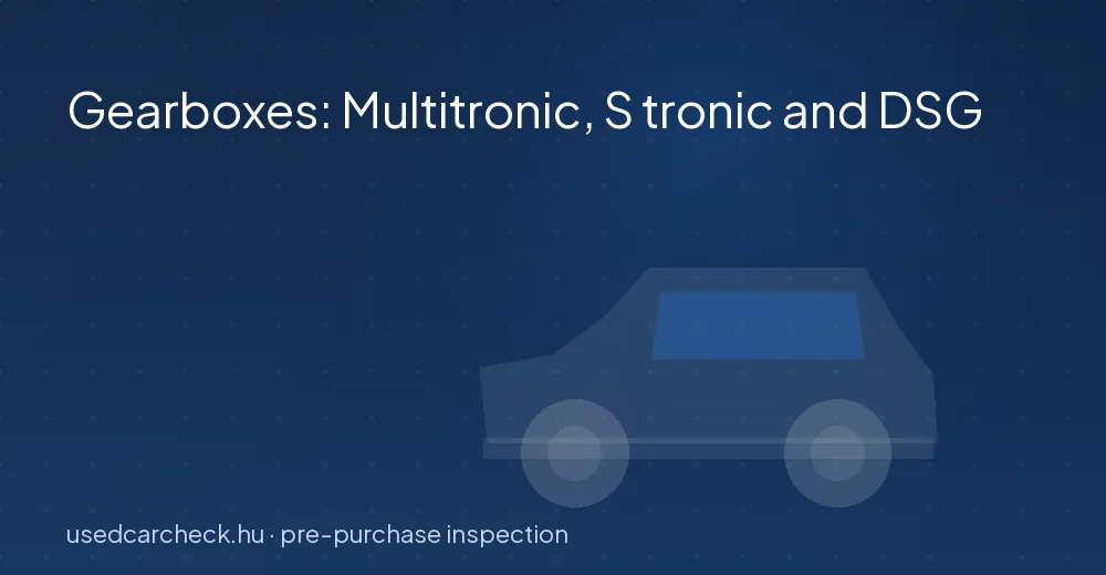 Gearboxes: Multitronic, S tronic and DSG
