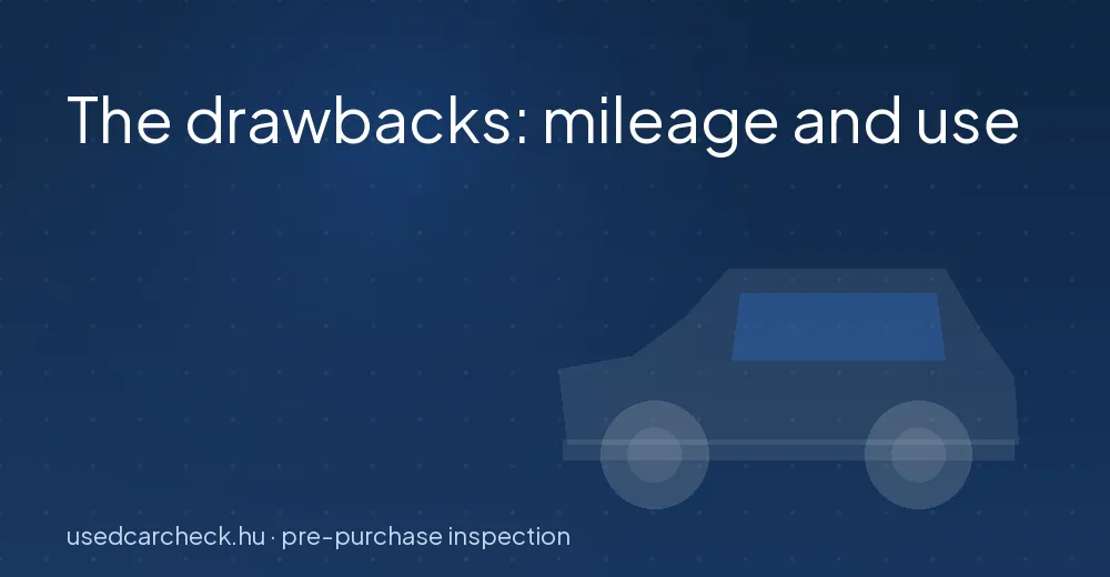 The drawbacks: mileage and use