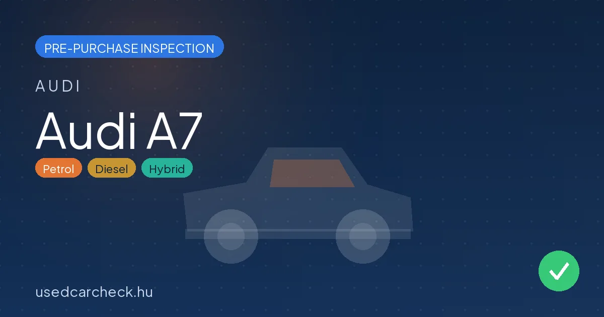 Audi A7 — pre-purchase car inspection in Budapest