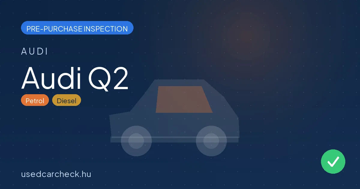 Audi Q2 — pre-purchase car inspection in Budapest