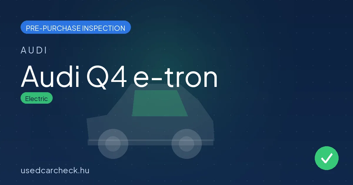 Audi Q4 e-tron — pre-purchase car inspection in Budapest