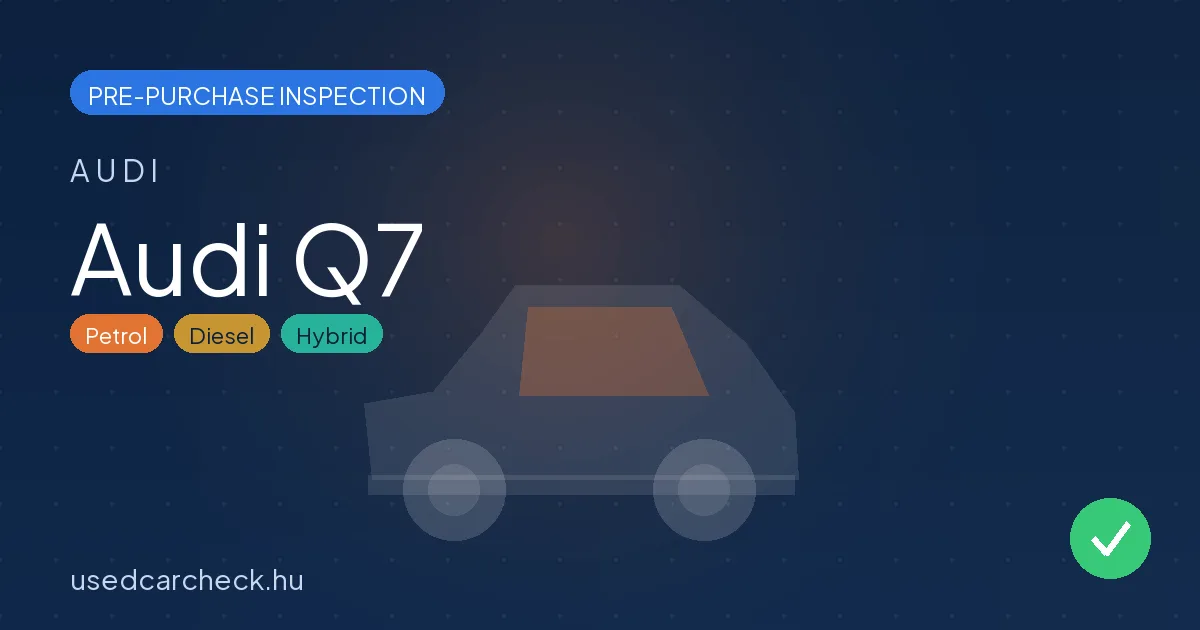 Audi Q7 — pre-purchase car inspection in Budapest