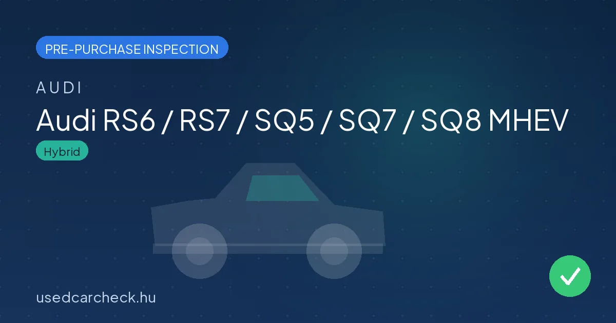 Audi RS6 / RS7 / SQ5 / SQ7 / SQ8 MHEV — pre-purchase car inspection in Budapest