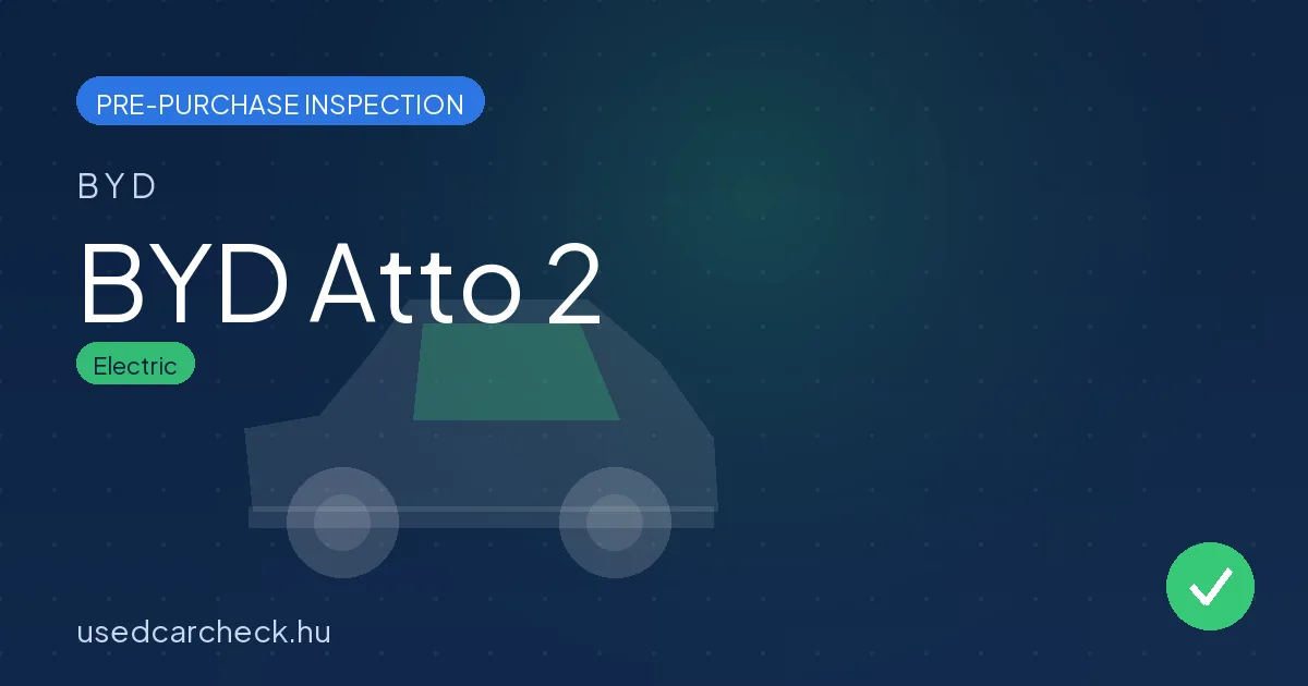 BYD Atto 2 — pre-purchase car inspection in Budapest