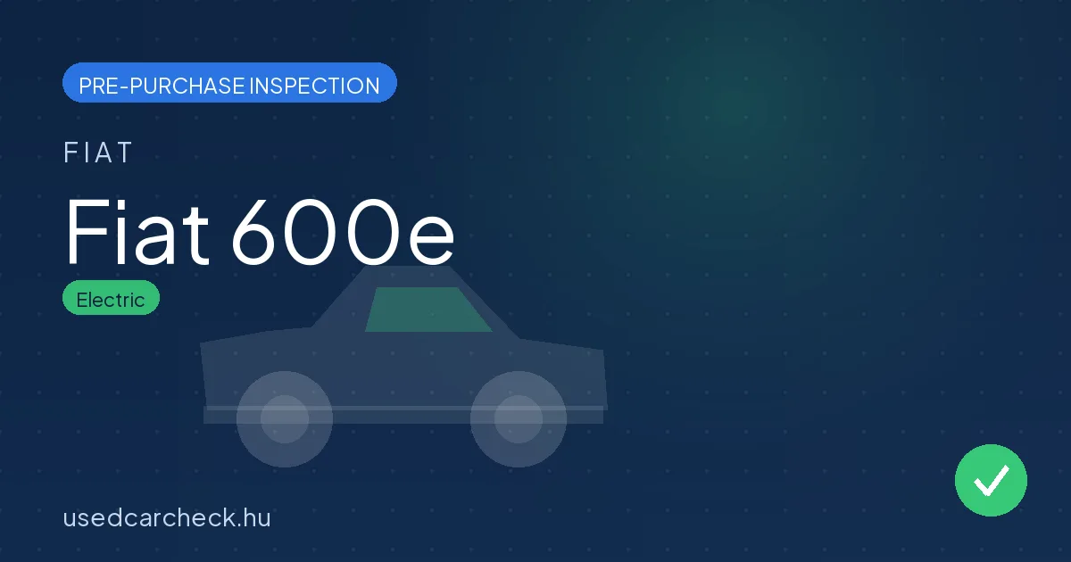 Fiat 600e pre-purchase inspection