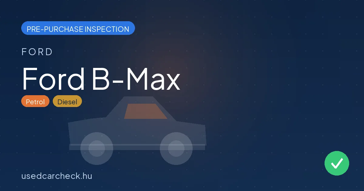 Ford B-Max pre-purchase inspection
