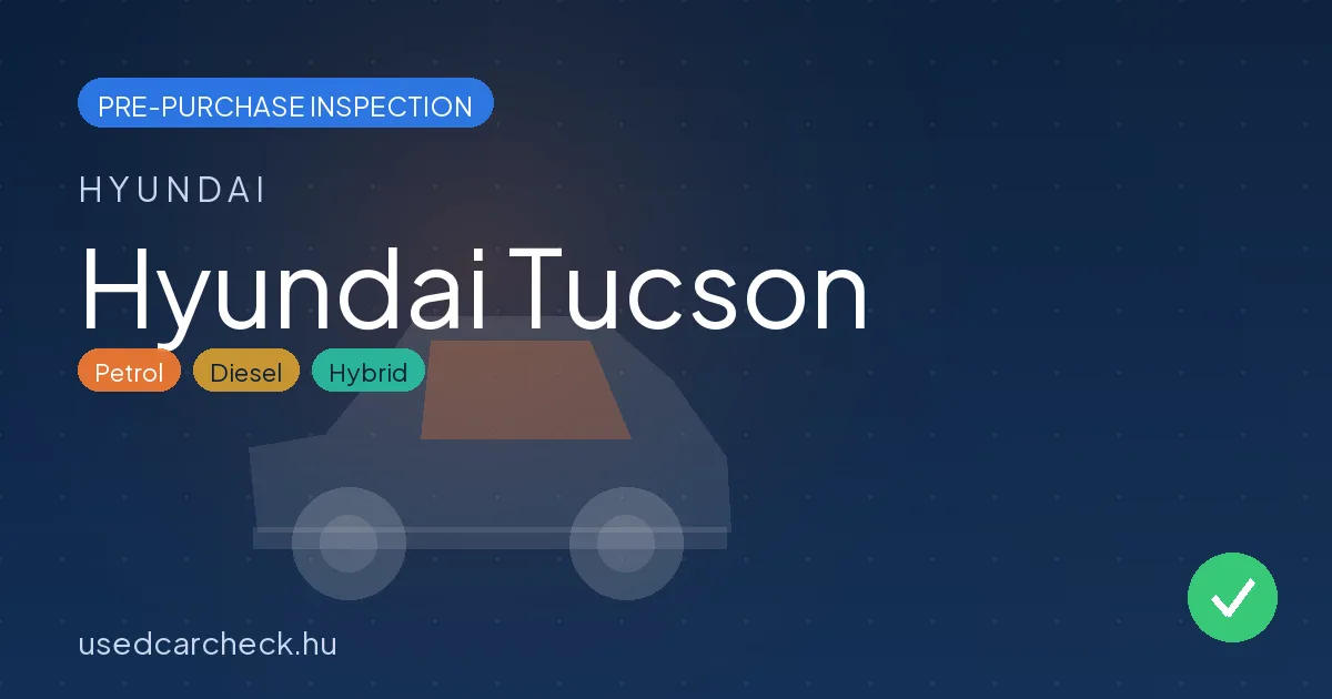 Hyundai Tucson — pre-purchase car inspection in Budapest