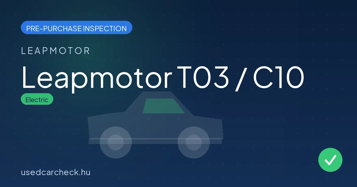 Leapmotor T03 / C10 — pre-purchase car inspection in Budapest