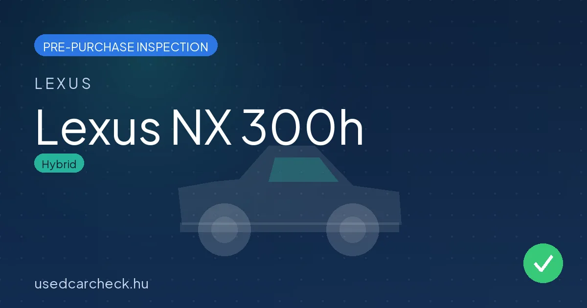 Lexus NX 300h — pre-purchase car inspection in Budapest
