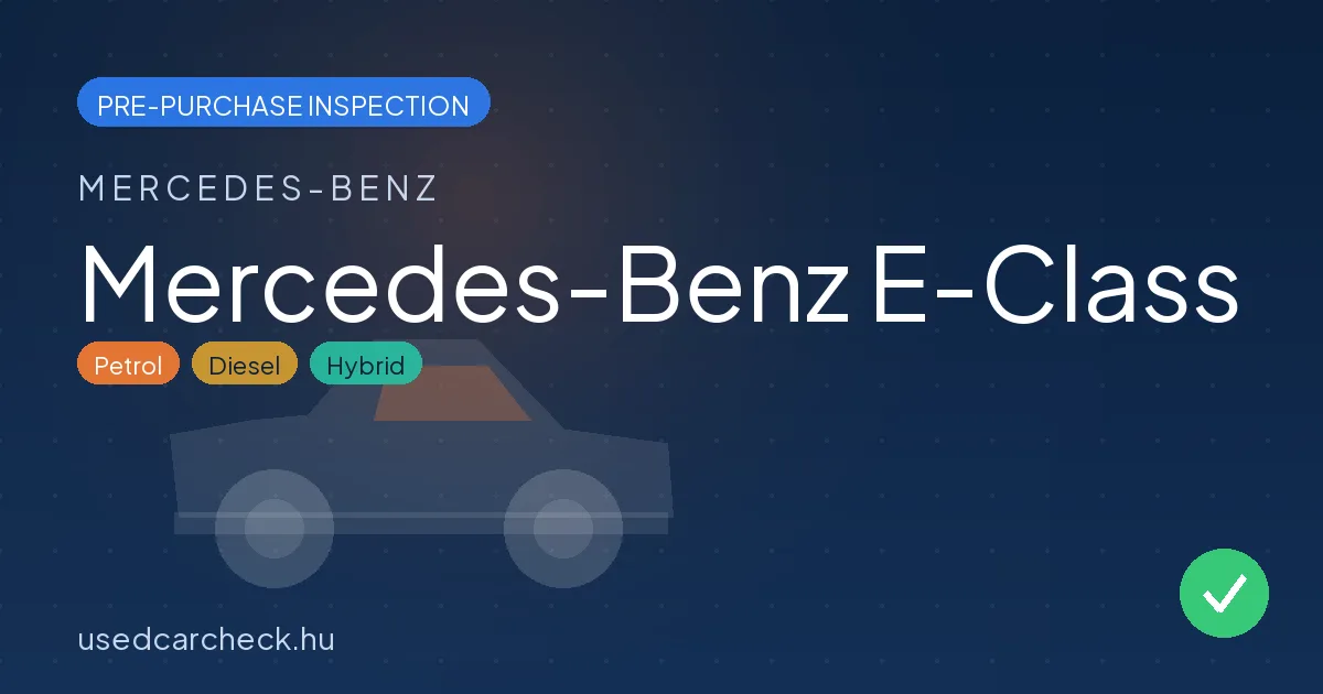 Mercedes-Benz E-Class — pre-purchase car inspection in Budapest