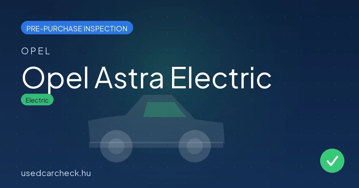 Opel Astra Electric pre-purchase inspection