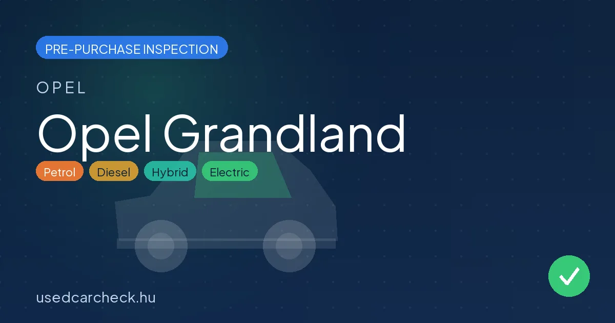 Opel Grandland — pre-purchase car inspection in Budapest