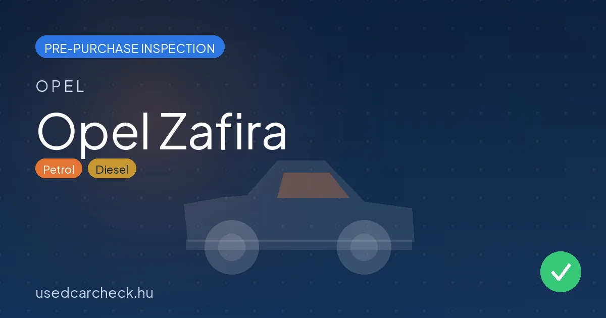 Opel Zafira — pre-purchase car inspection in Budapest