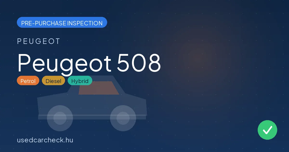 Peugeot 508 — pre-purchase car inspection in Budapest