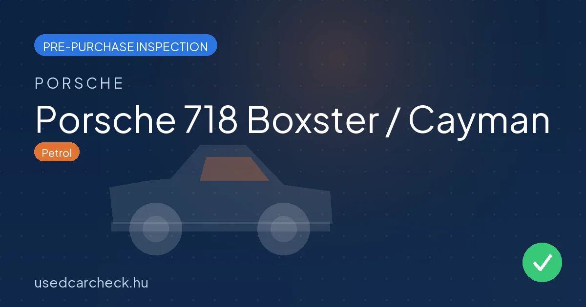 Porsche 718 Boxster / Cayman pre-purchase inspection