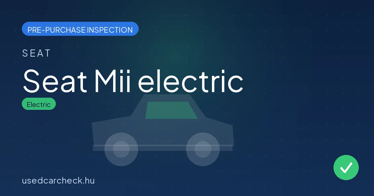 Seat Mii electric — pre-purchase car inspection in Budapest