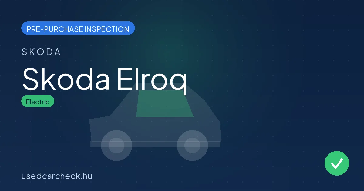 Skoda Elroq pre-purchase inspection