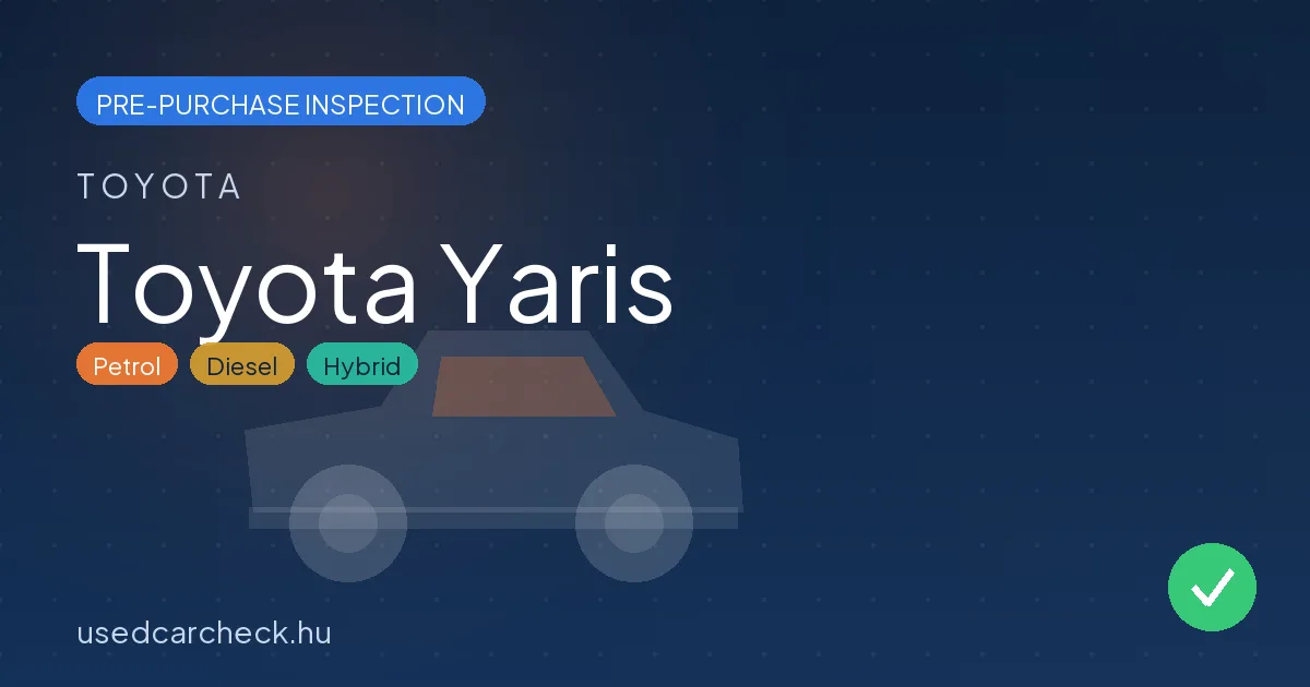 Toyota Yaris — pre-purchase car inspection in Budapest